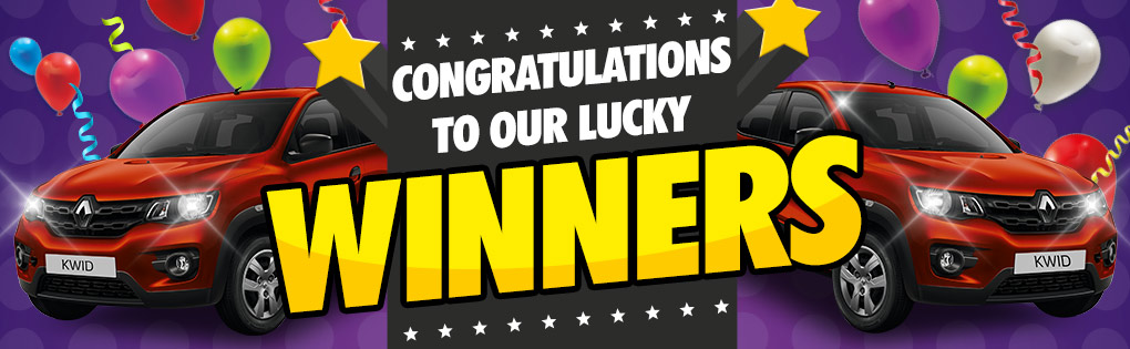 CONGRATULATIONS TO OUR 20 LUCKY RENAULT KWID WINNERS! CONGRATULATIONS TO OUR 20 LUCKY RENAULT KWID WINNERS!