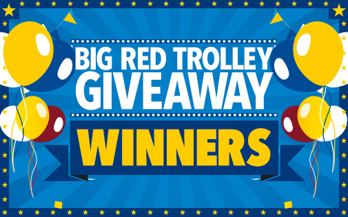 BIG RED TROLLEY GIVEAWAY COMPETITION WINNERS BIG RED TROLLEY GIVEAWAY COMPETITION WINNERS