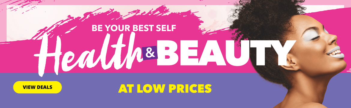 BE YOUR BEST SELF, HEALTH AND BEAUTY, AT LOW PRICES